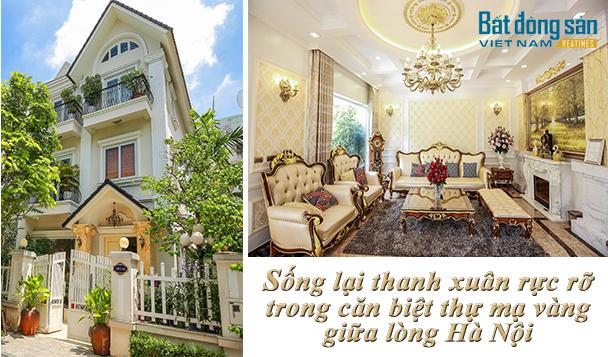 Sống lại thanh xuân rực rỡ trong căn biệt thự mạ vàng giữa lòng Hà Nội